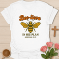 Bee-lieve In His Plan T-Shirt T-Shirt