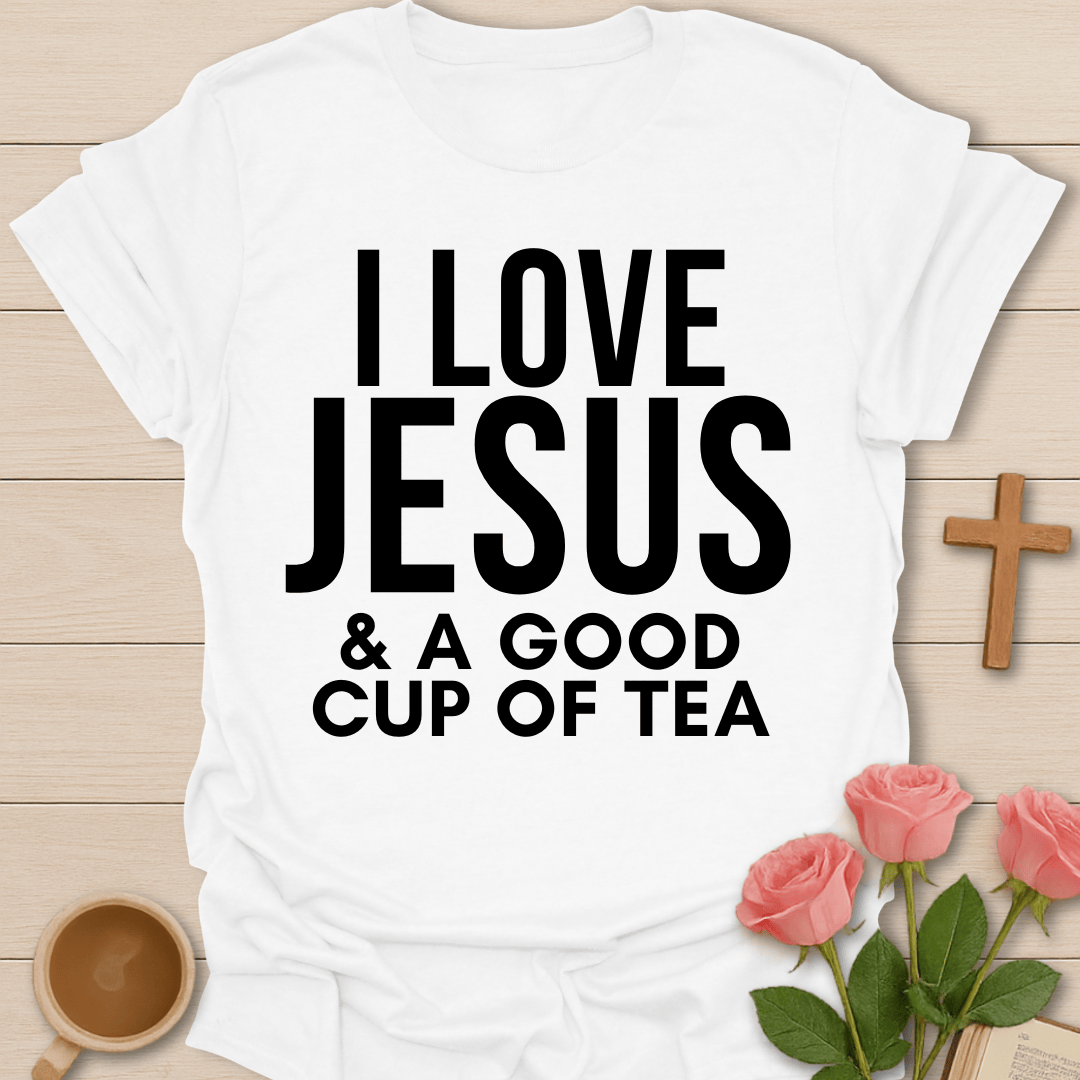 Loving Jesus & Good Tea T-Shirt T-Shirt