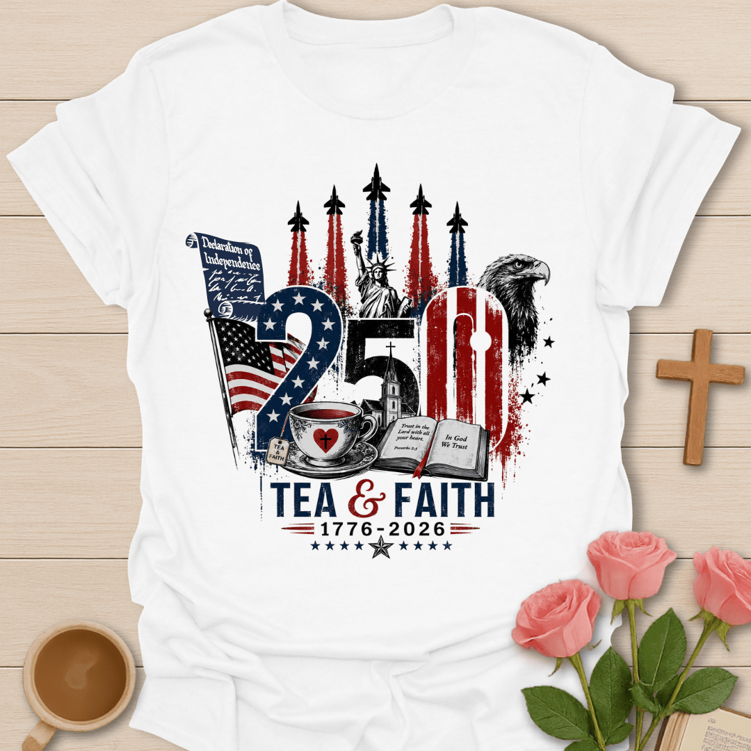 Tea & Faith 250 Years T-Shirt KozzyCo Christian and tea lover design