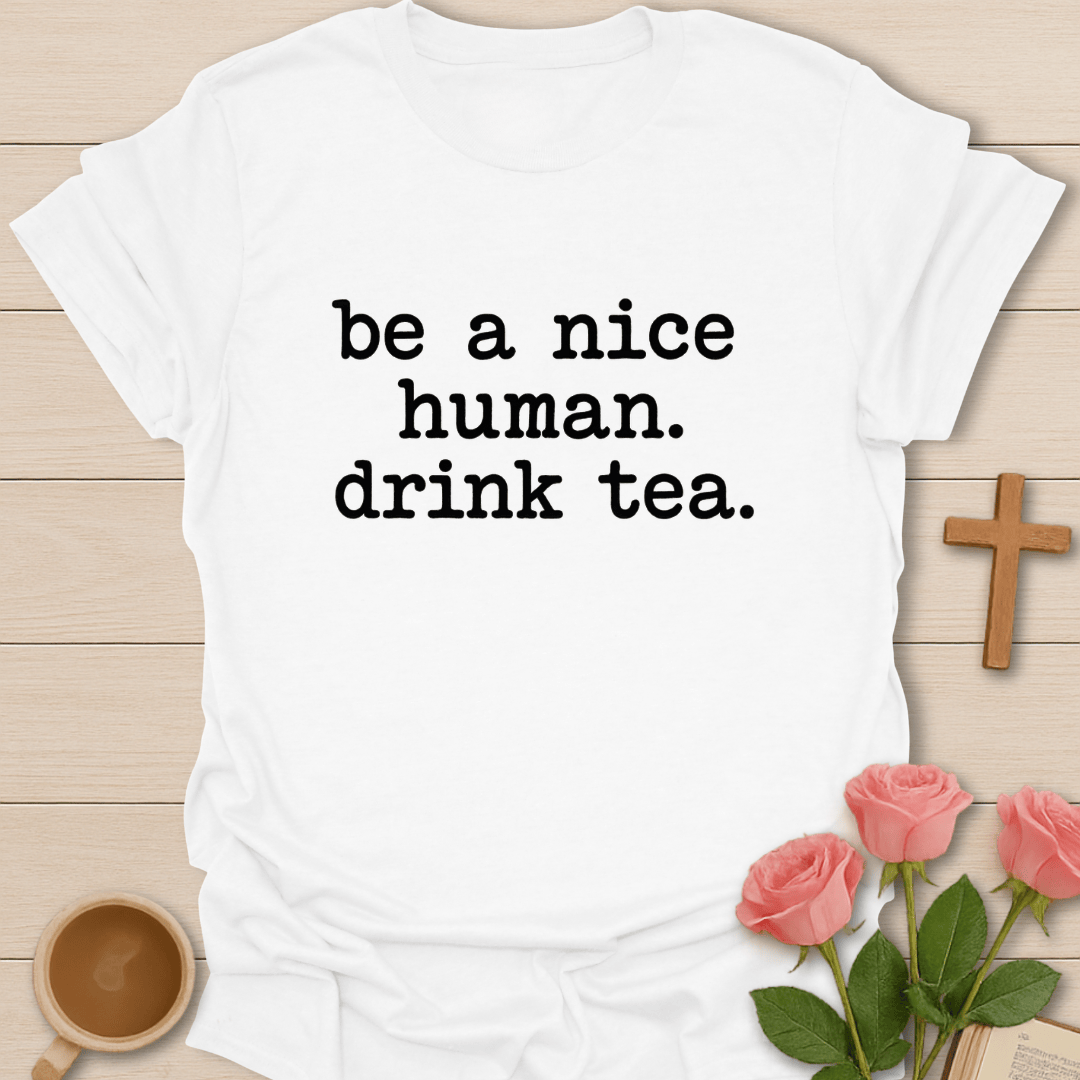 Be A Good Human Tea T-Shirt