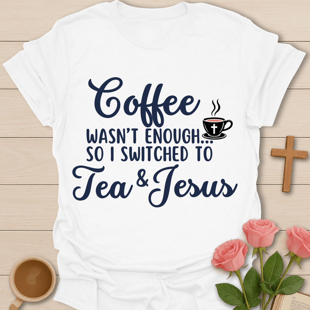 Coffee to Tea Jesus T-Shirt T-Shirt