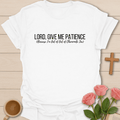 Lord Give Me Patience T-Shirt T-Shirt