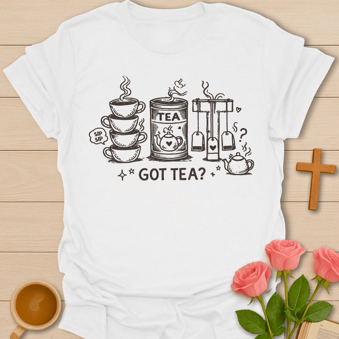 Got Tea T-Shirt T-Shirt
