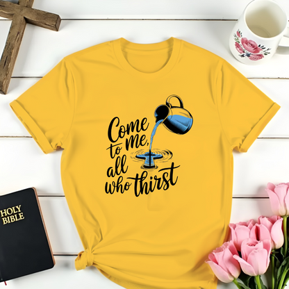 All Who Thirst T-Shirt