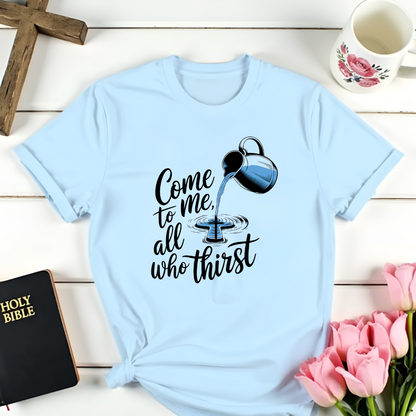 All Who Thirst T-Shirt