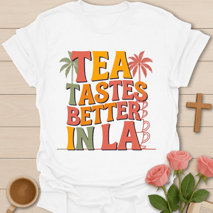 Retro Tea Tastes Better In LA T-Shirt T-Shirt