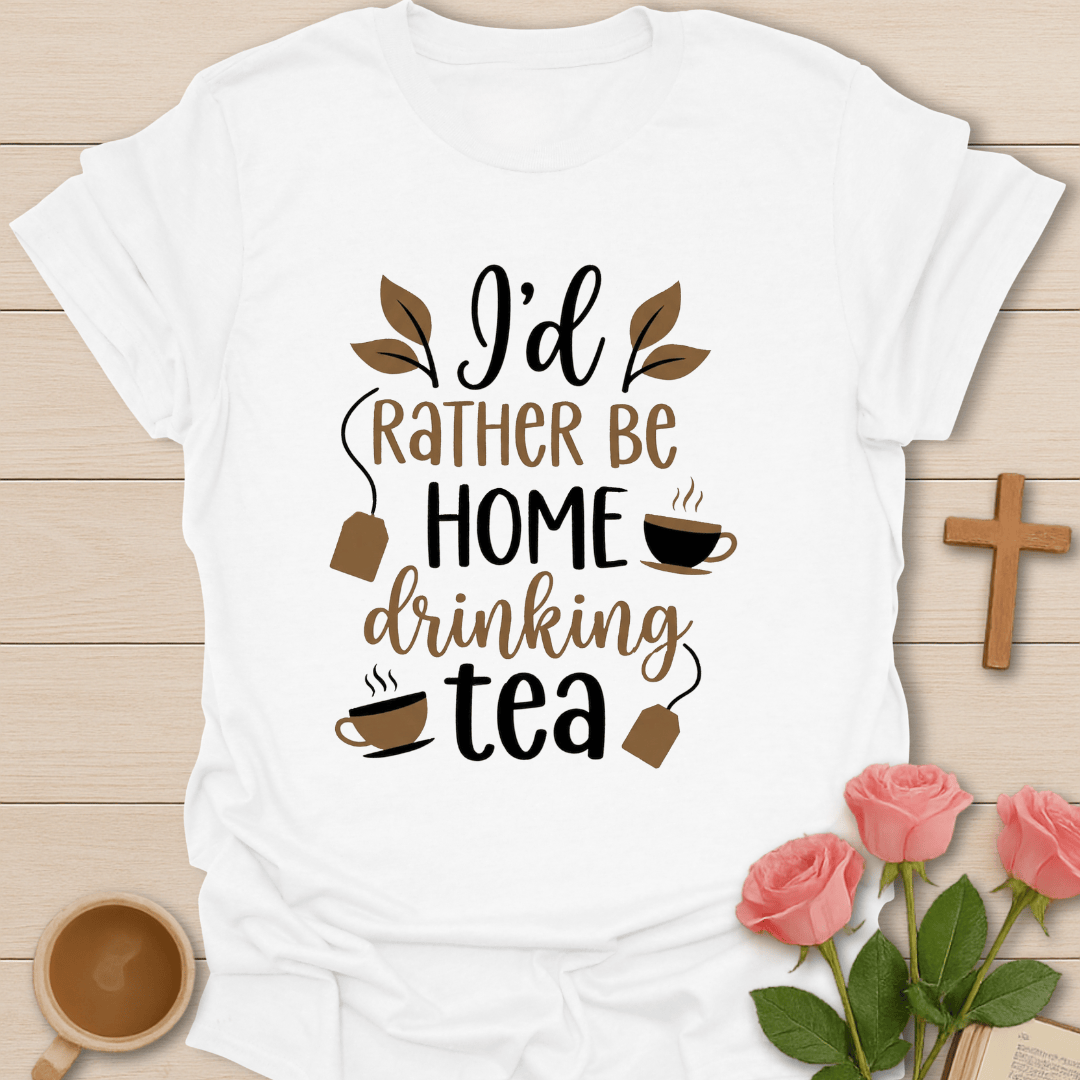 I Rather Drink Tea T-Shirt T-Shirt