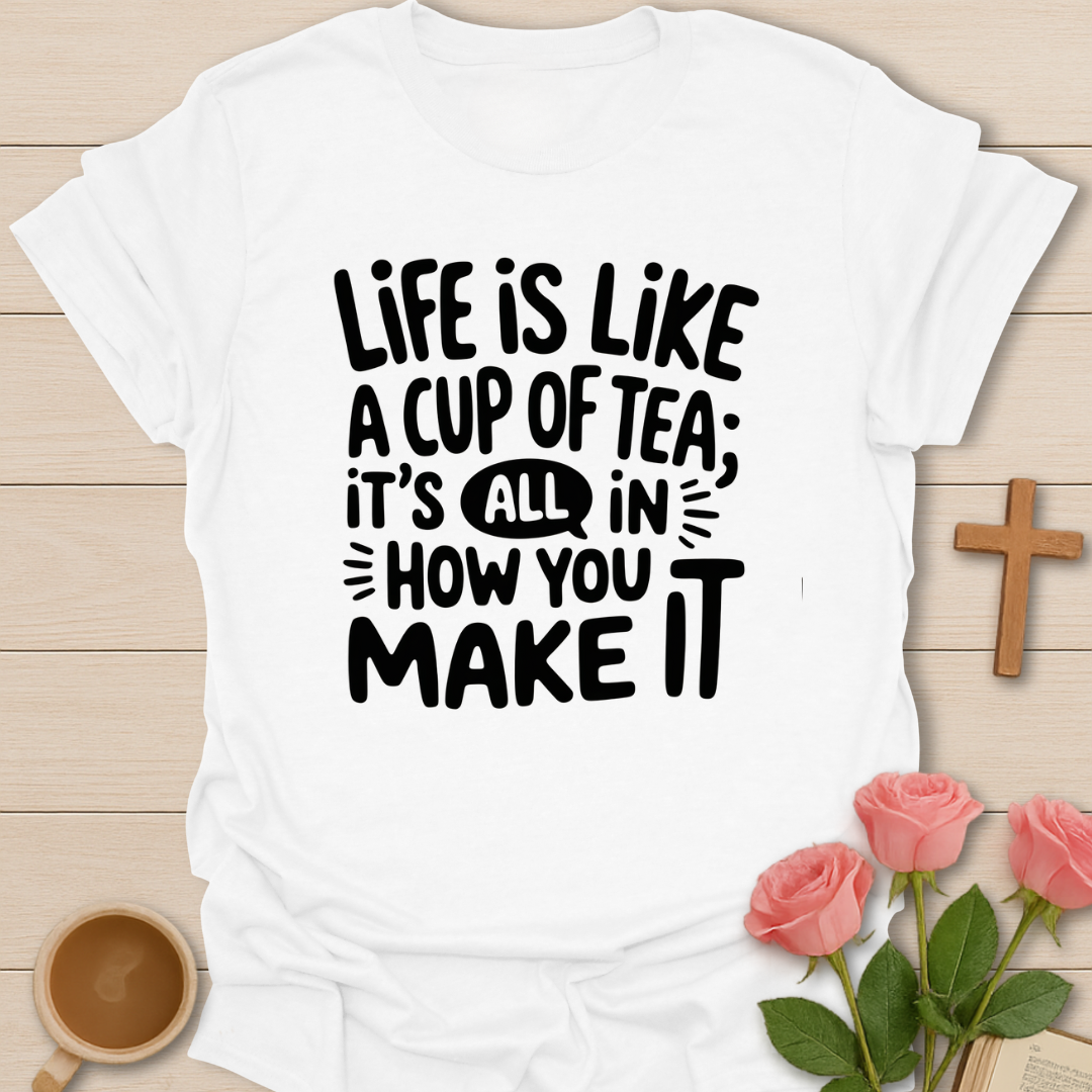 Life Cup Of Tea T-Shirt