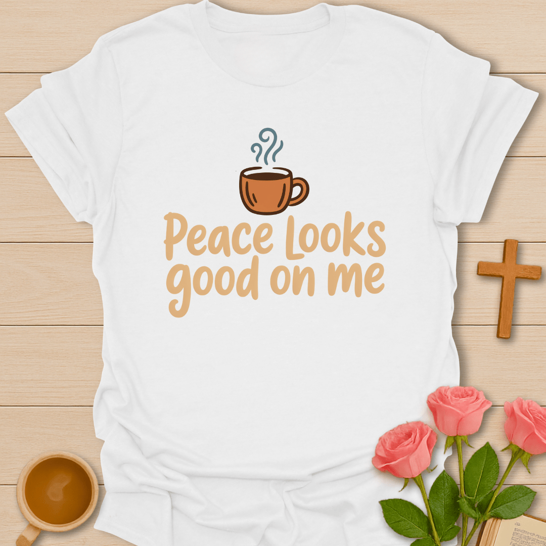 Peace Looks Good On Me T-Shirt T-Shirt