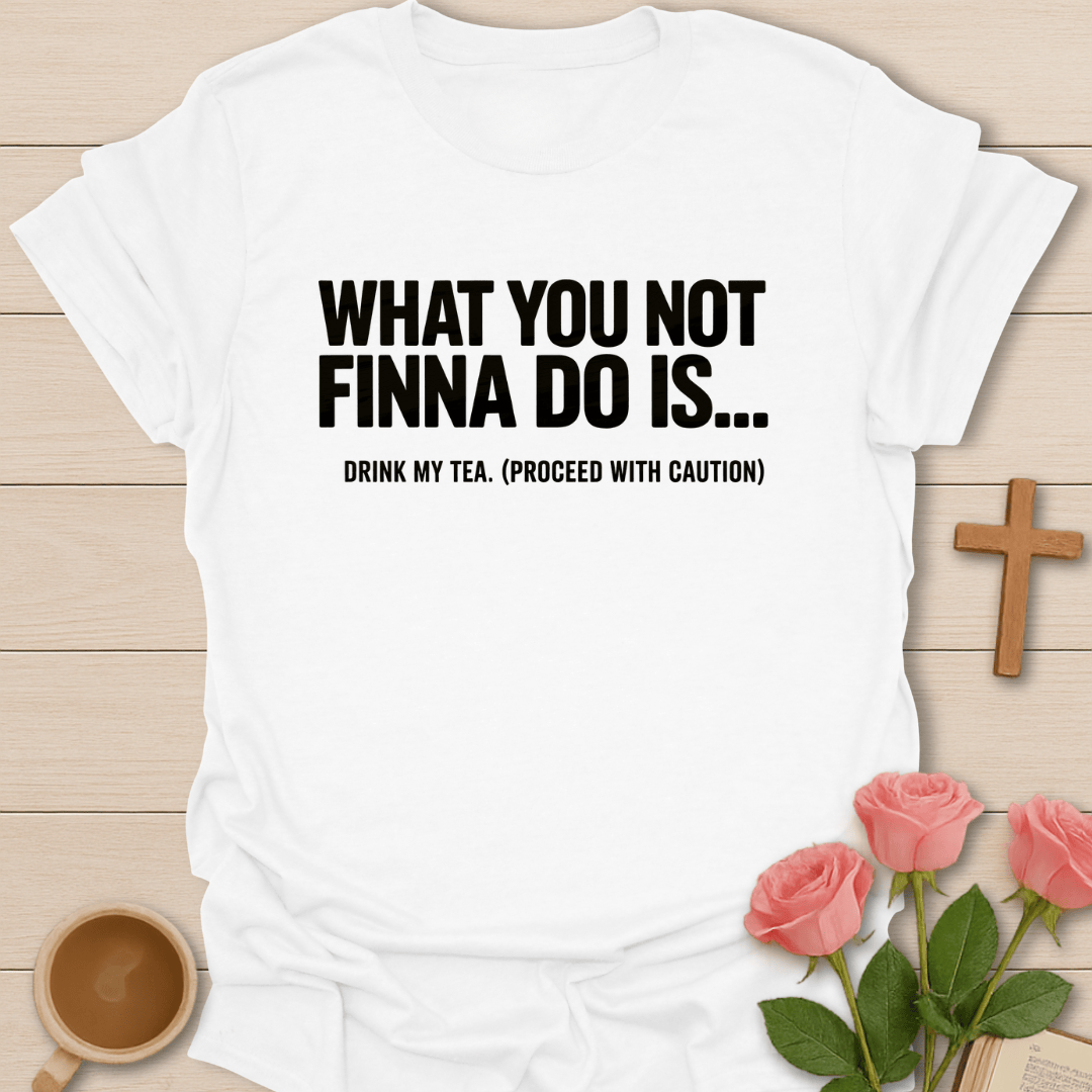 Not Finna To Do... T-Shirt T-Shirt