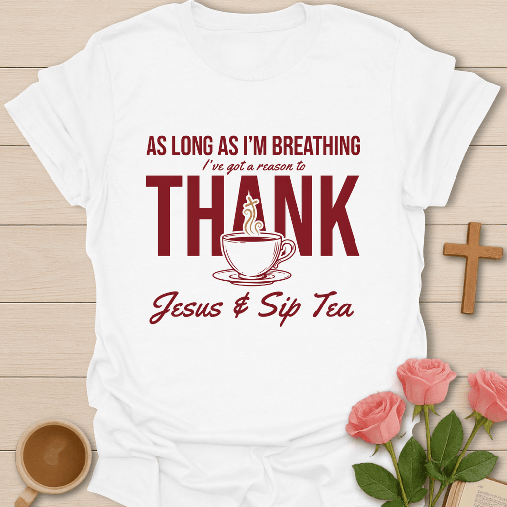As Long As I'm Breathing T-Shirt KozzyCo Christian and tea lover design
