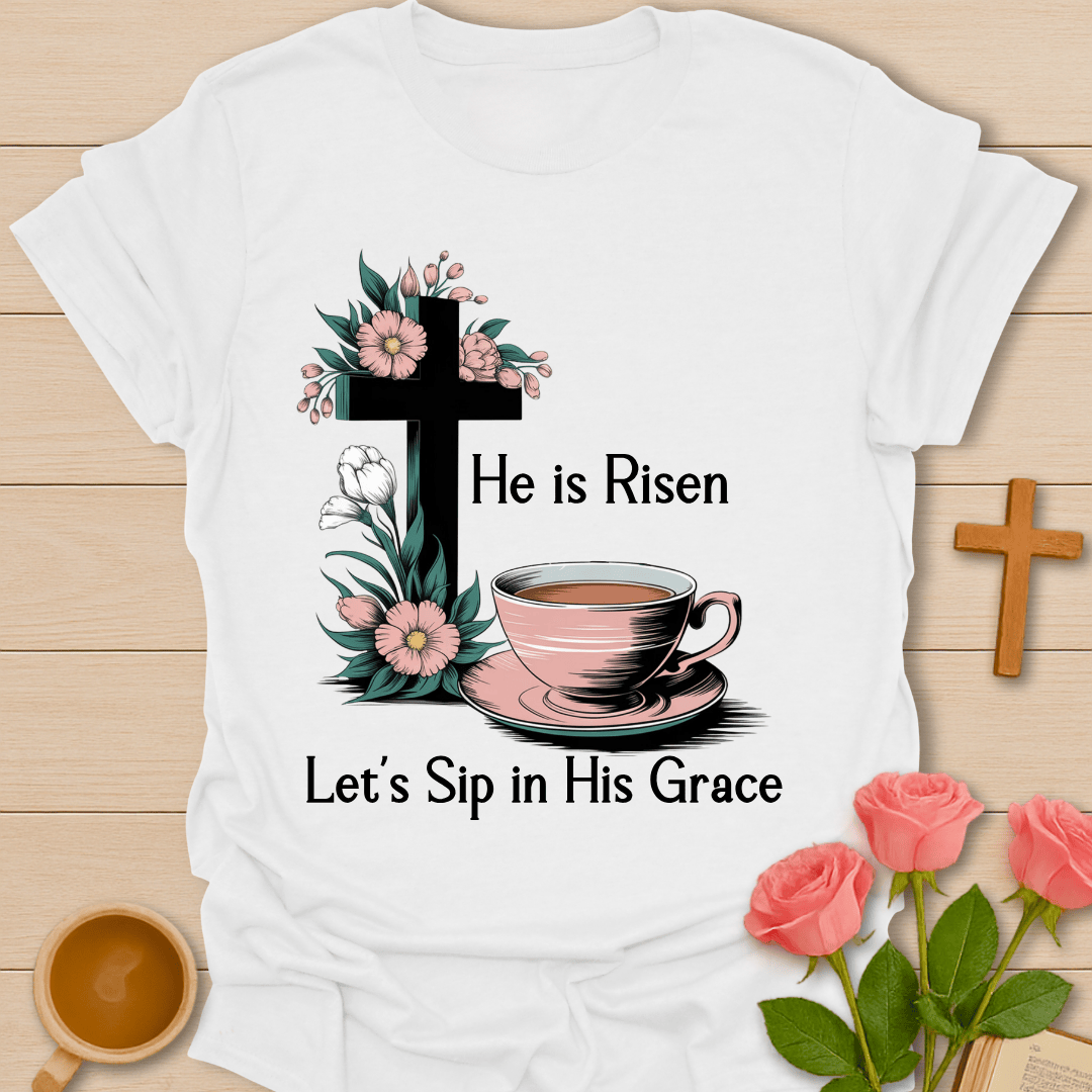 He Is Risen Let’s Steep T-Shirt T-Shirt