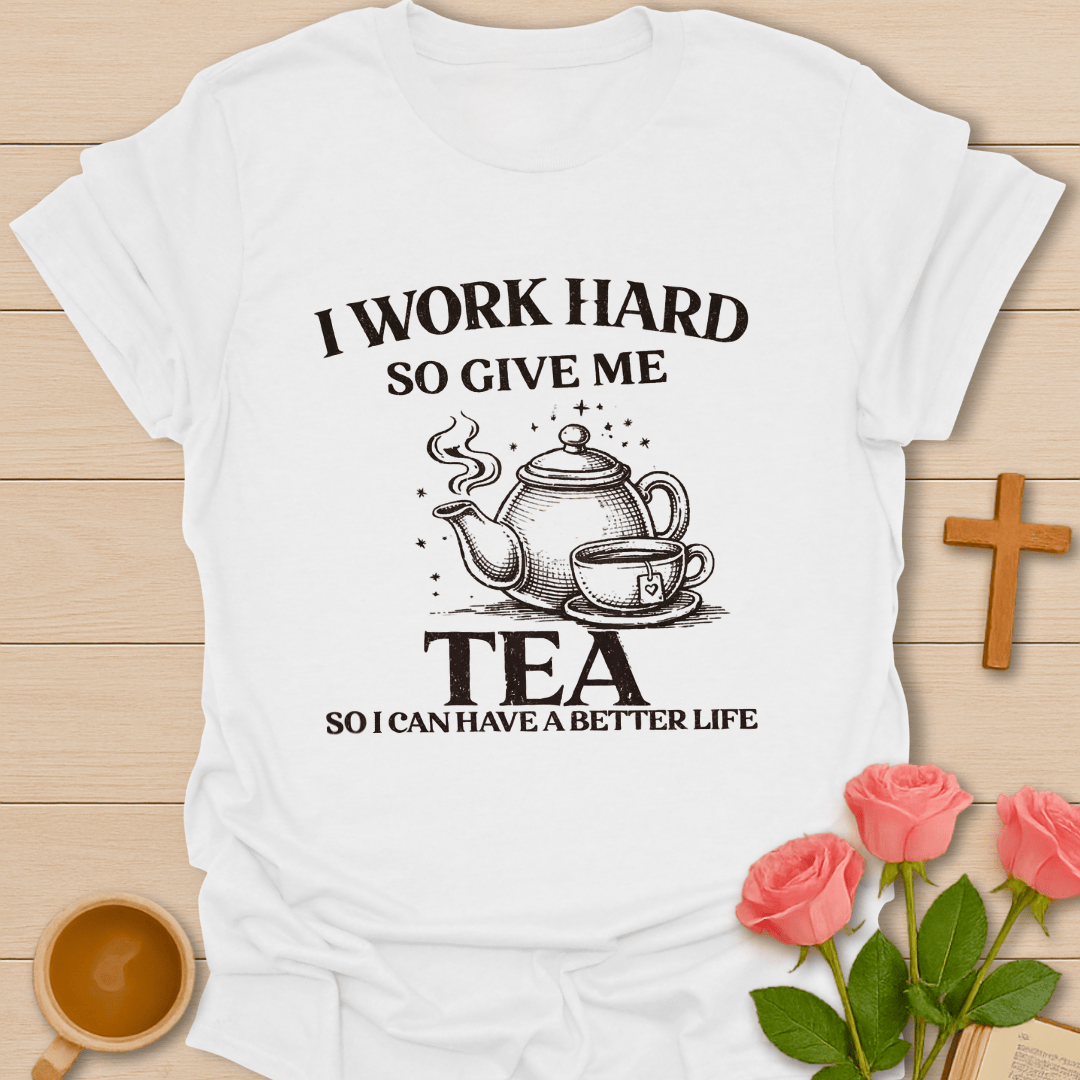 Work Hard Tea T-Shirt