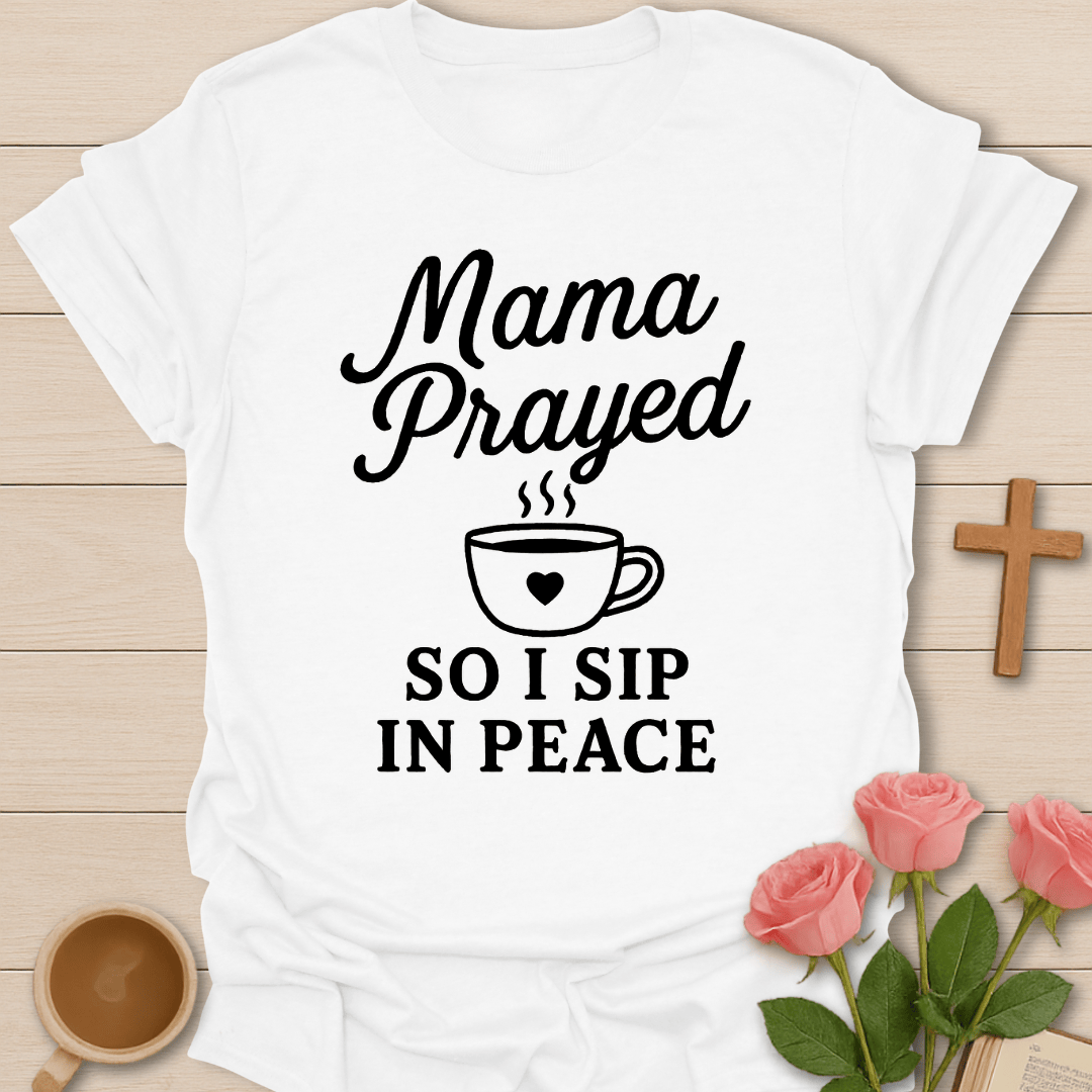 Mama Prayed T-Shirt