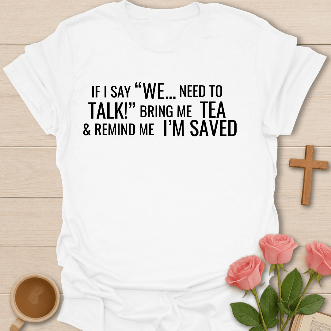 We Need To Talk Jesus & Tea T-Shirt T-Shirt