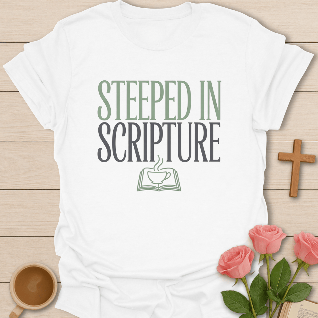 Steeped In Scripture T-Shirt T-Shirt
