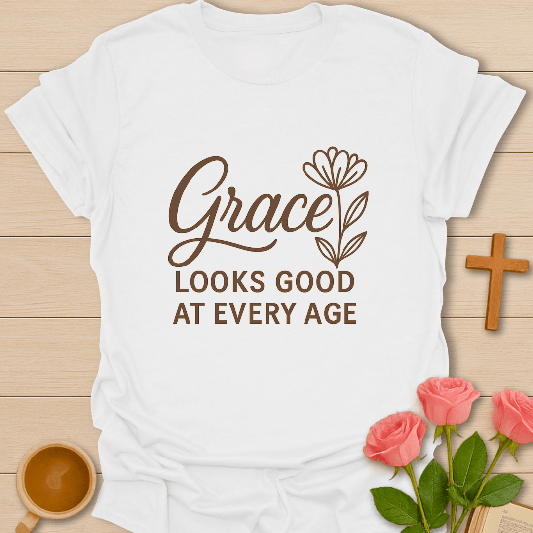 Grace At Every Age T-Shirt T-Shirt