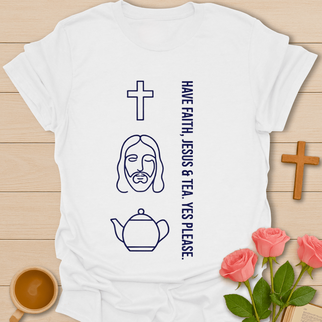 Faith Jesus & Tea Please T-Shirt T-Shirt