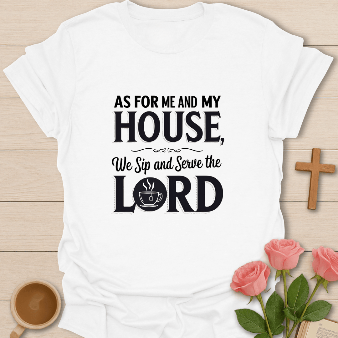 Sip And Serve The Lord T-Shirt