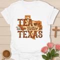 Tea Tastes Better In Texas T-Shirt T-Shirt