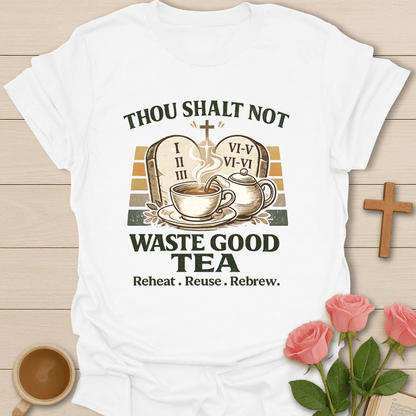 Not Waste Good Tea T-Shirt T-Shirt
