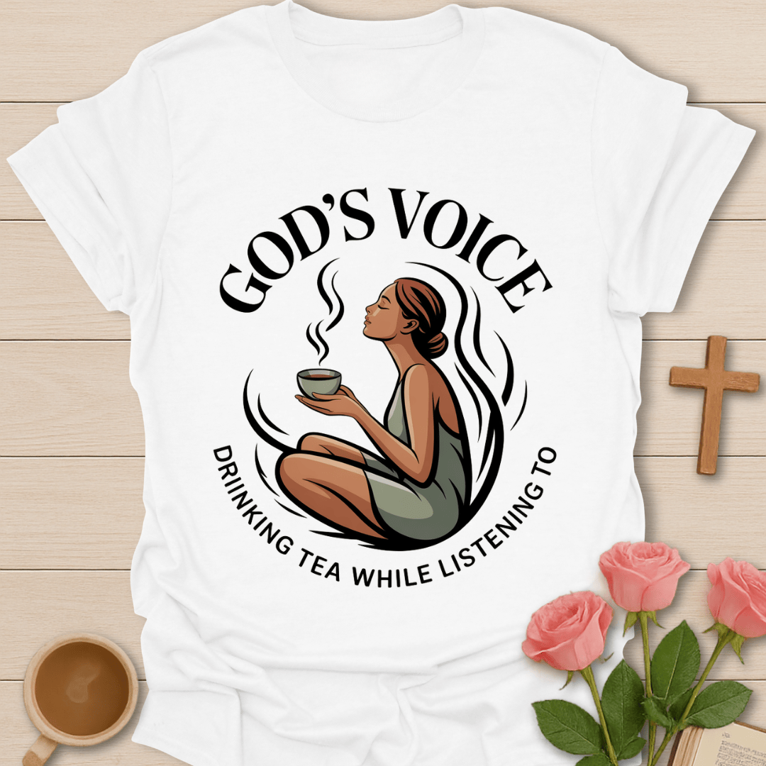 God’s Voice Tea T-Shirt T-Shirt