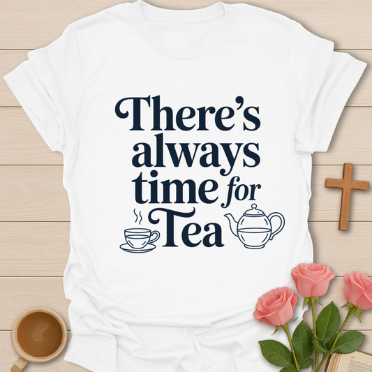 Always Time For Tea T-Shirt