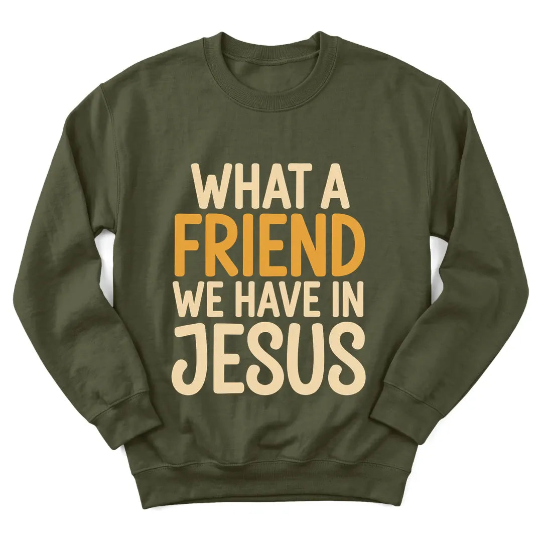 A Friend In Jesus sweatshirt with warm lettering and faith-inspired design - Military Green