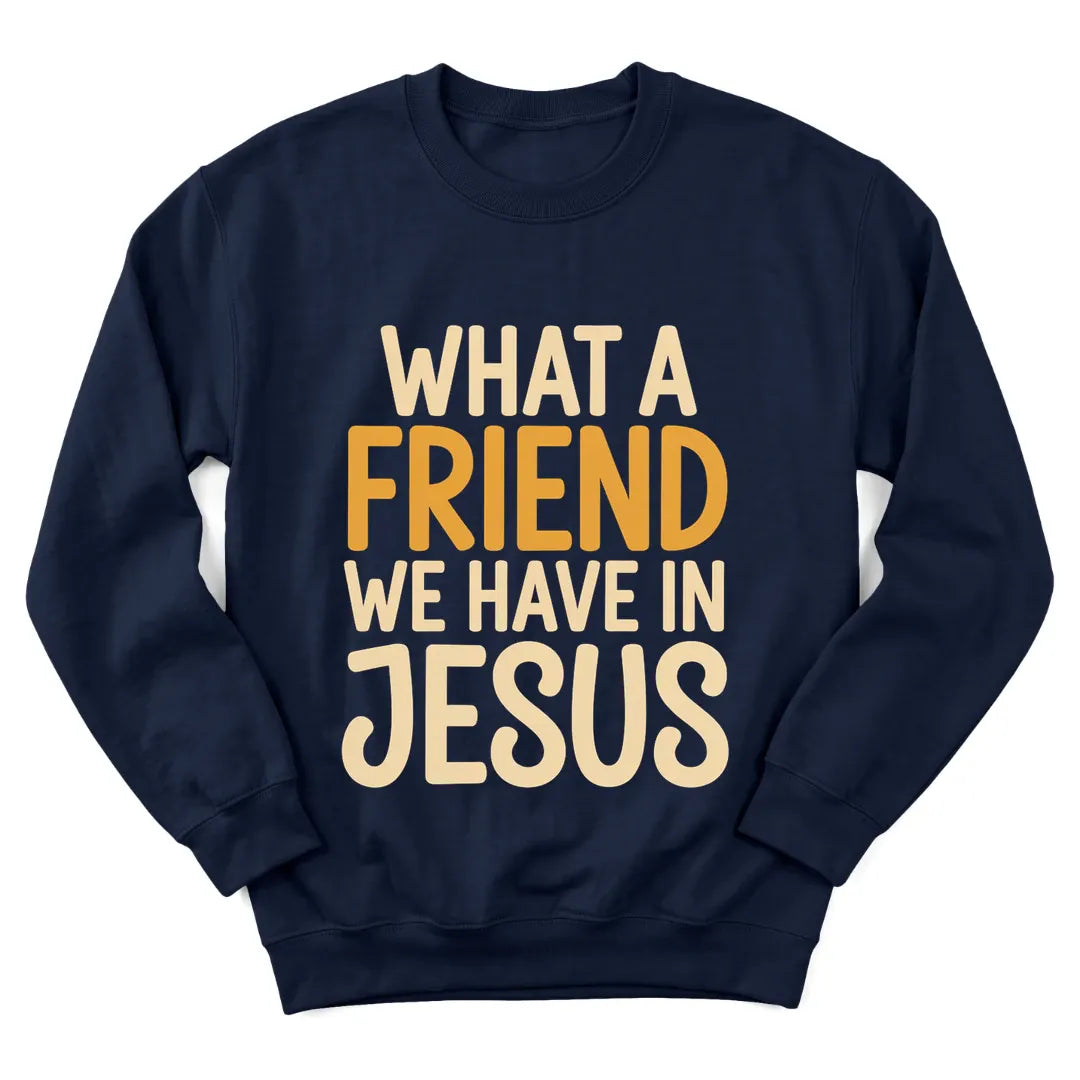 A Friend In Jesus sweatshirt with warm lettering and faith-inspired design - Navy