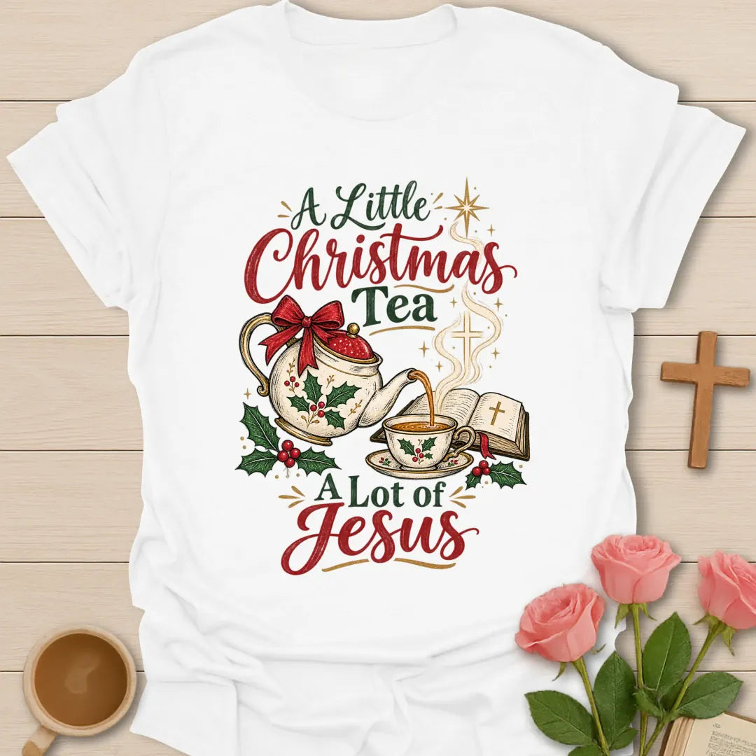 A Little Christmas Tea A Lot of Jesus Christian T-shirt with teapot Bible teacup and cross - White