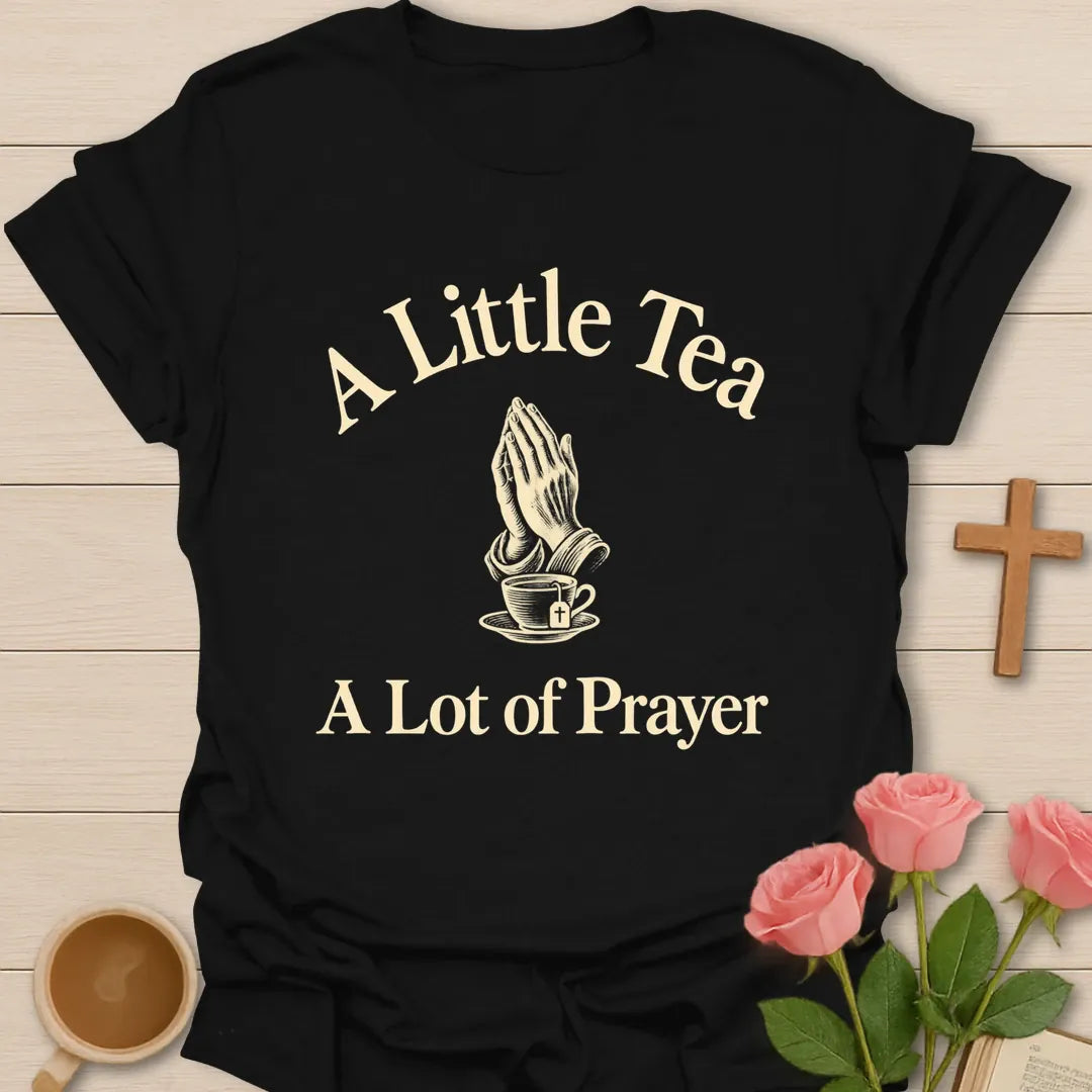 A Little Tea A Lot of Prayer Christian t-shirt with praying hands above a vintage teacup - Black