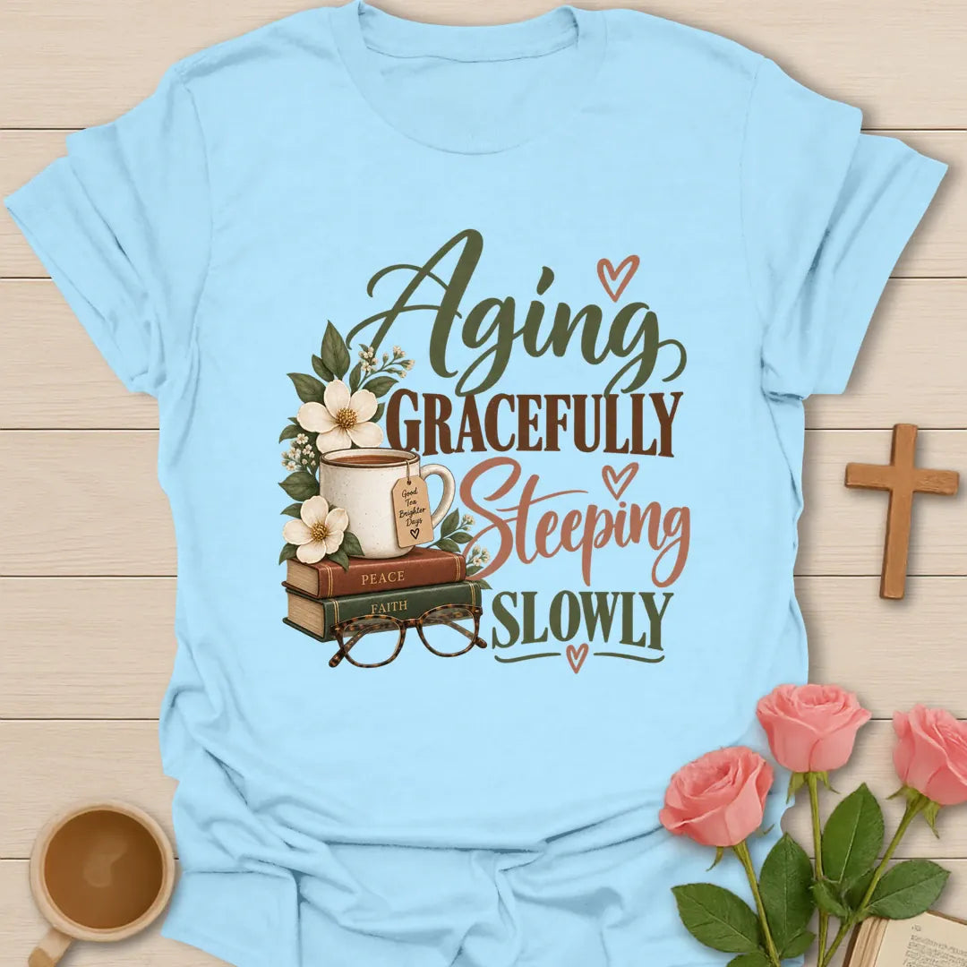 Aging Gracefully Christian shirt with faith-inspired lettering and gentle design. - Light Blue
