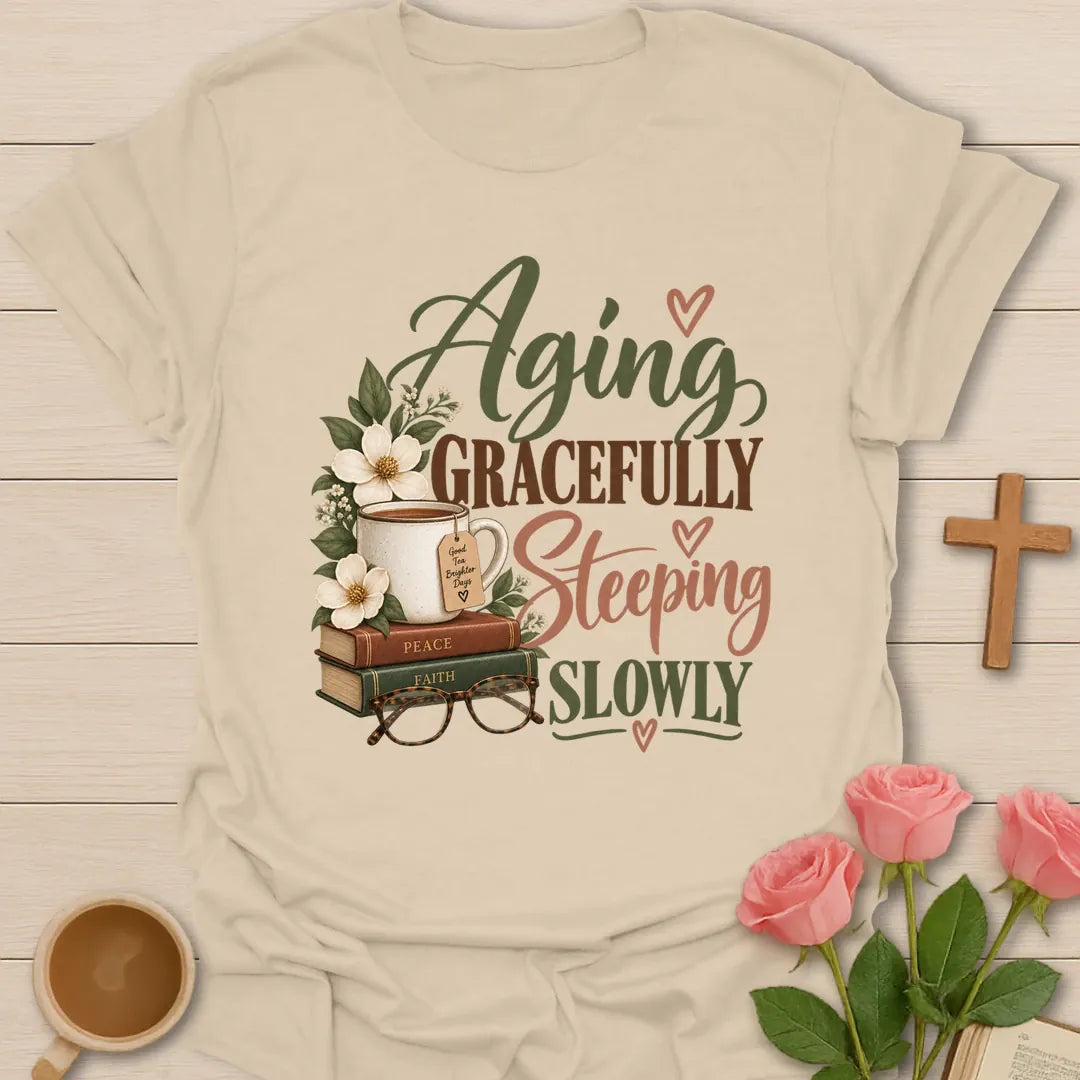 Aging Gracefully Christian shirt with faith-inspired lettering and gentle design. - Sand