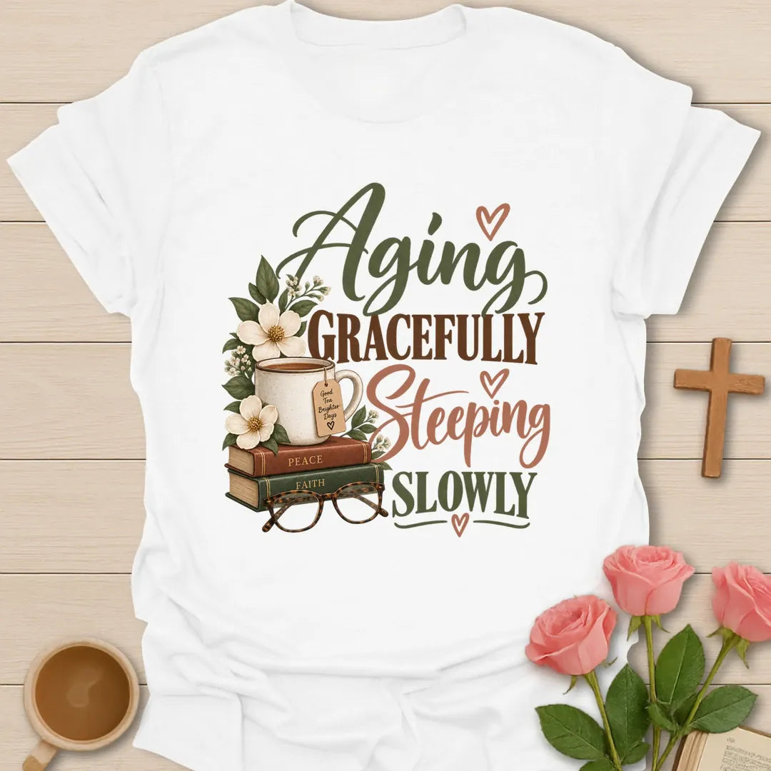 Aging Gracefully Christian shirt with faith-inspired lettering and gentle design. - White