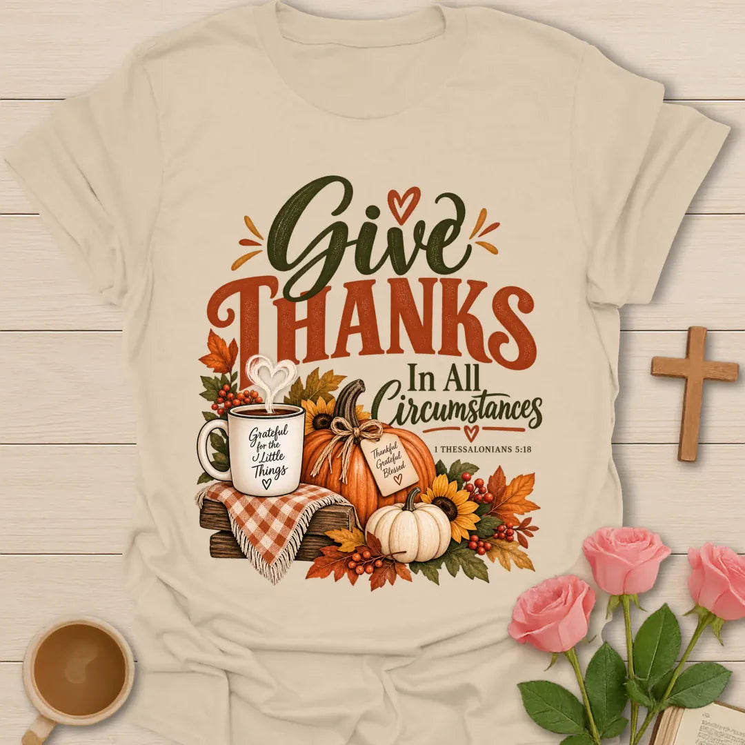 All Circumstances T-Shirt with scripture-inspired lettering. - Sand