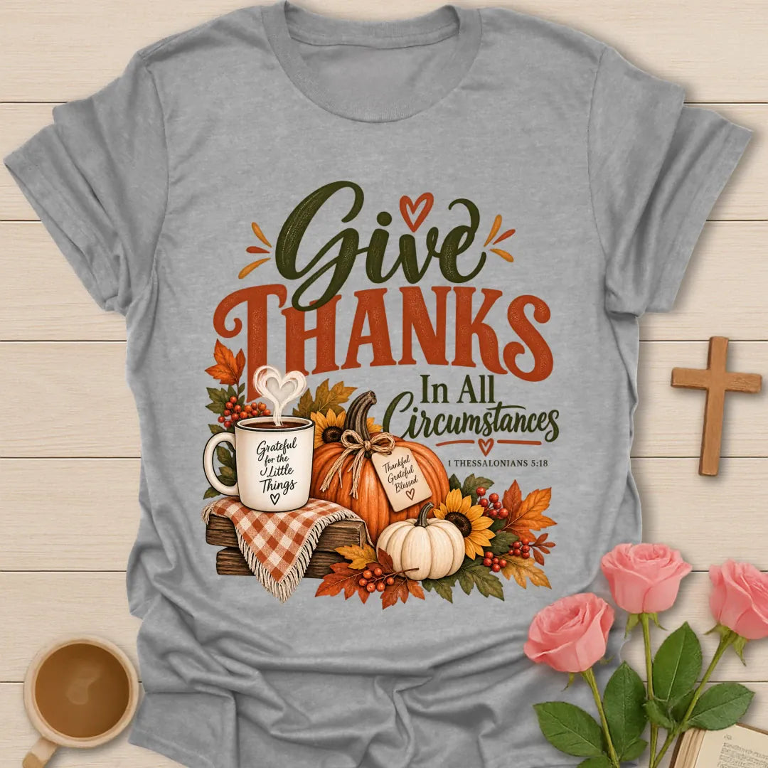 All Circumstances T-Shirt with scripture-inspired lettering. - Sport Grey