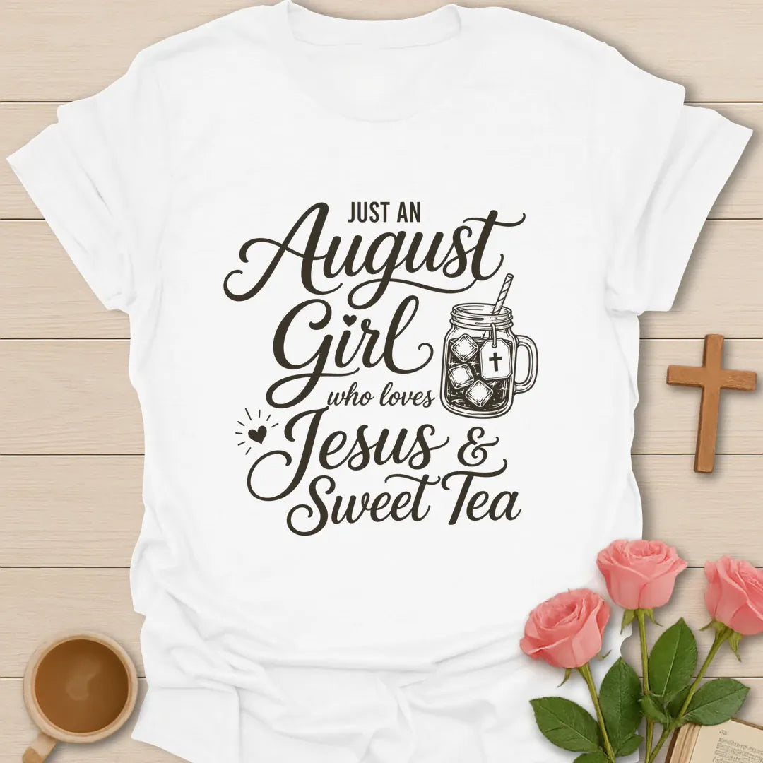 August Girl Loves Jesus and Tea birthday t-shirt with faith-inspired lettering - White