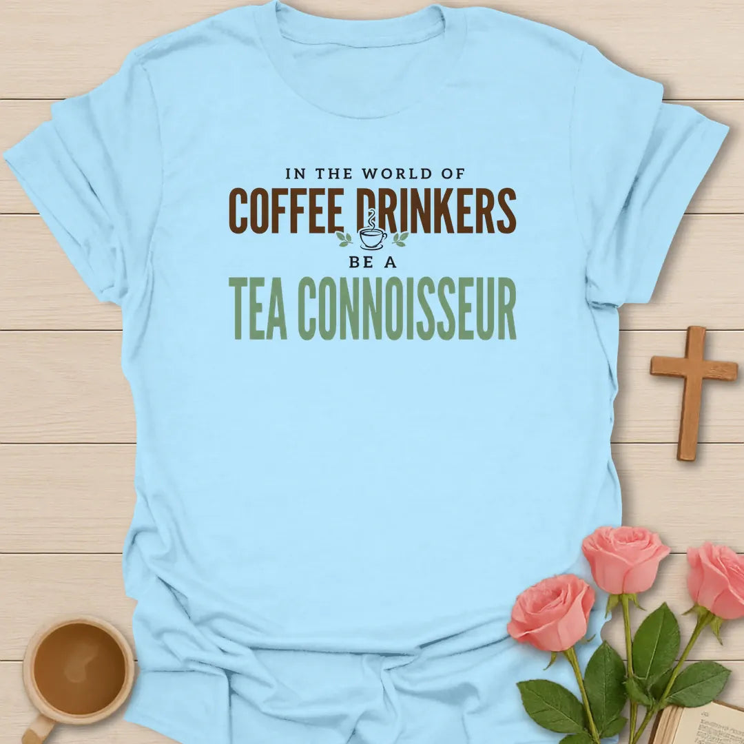 Be A Tea Connoisseur shirt with teacup, florals, and cream vintage lettering. - Light Blue