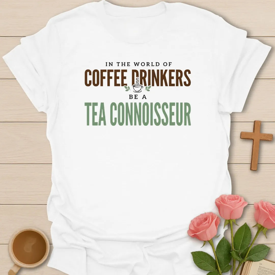 Be A Tea Connoisseur shirt with teacup, florals, and cream vintage lettering. - White