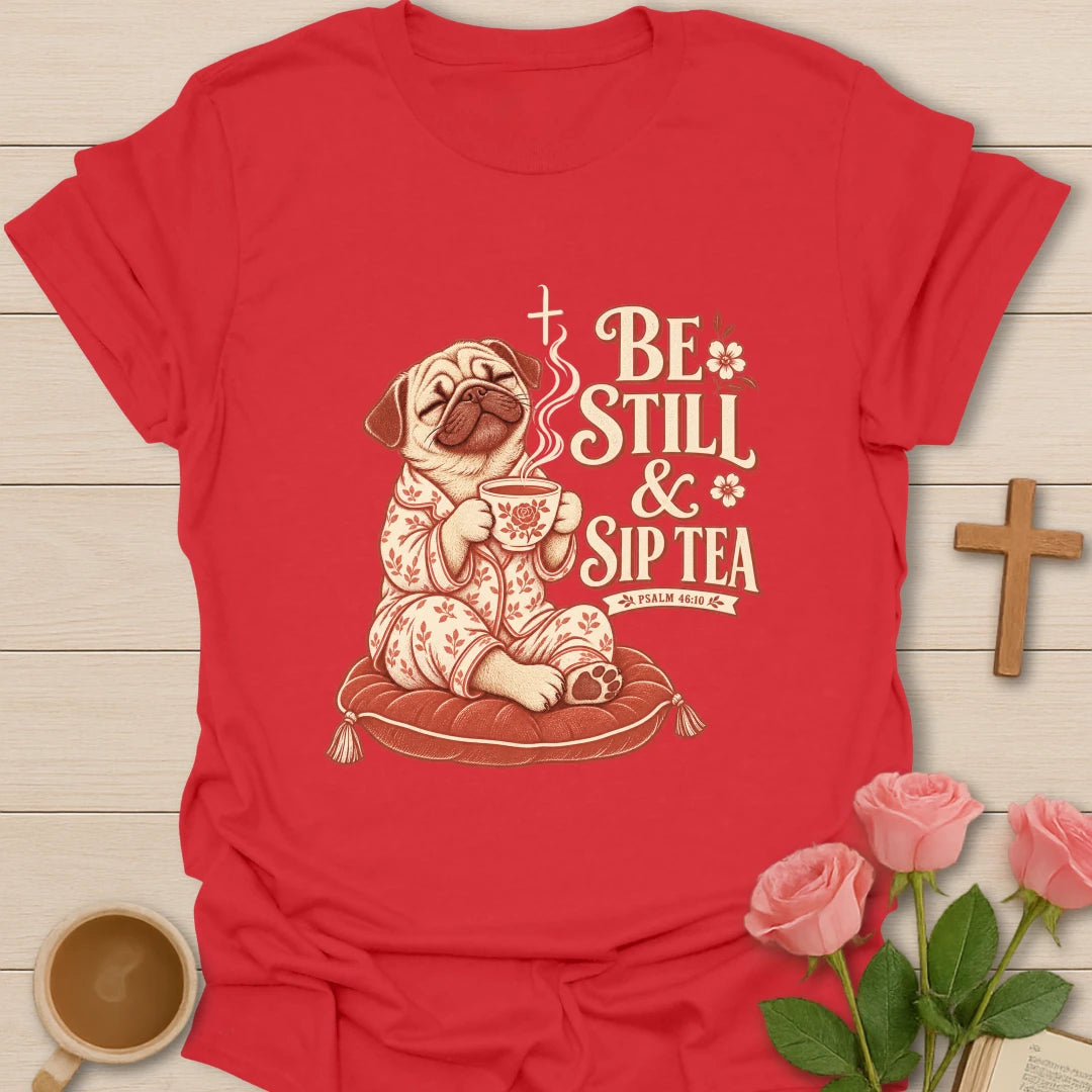 Be Still And Sip Tea pug shirt with cute pug, teacup, and faith-inspired lettering. - Red