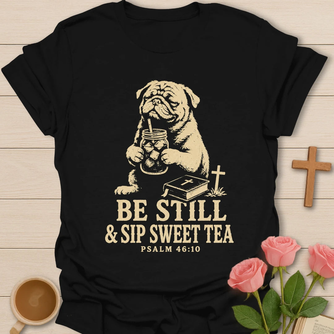 Be Still Sweet Tea dog shirt with cute dog, sweet tea, and faith-inspired lettering. - Black