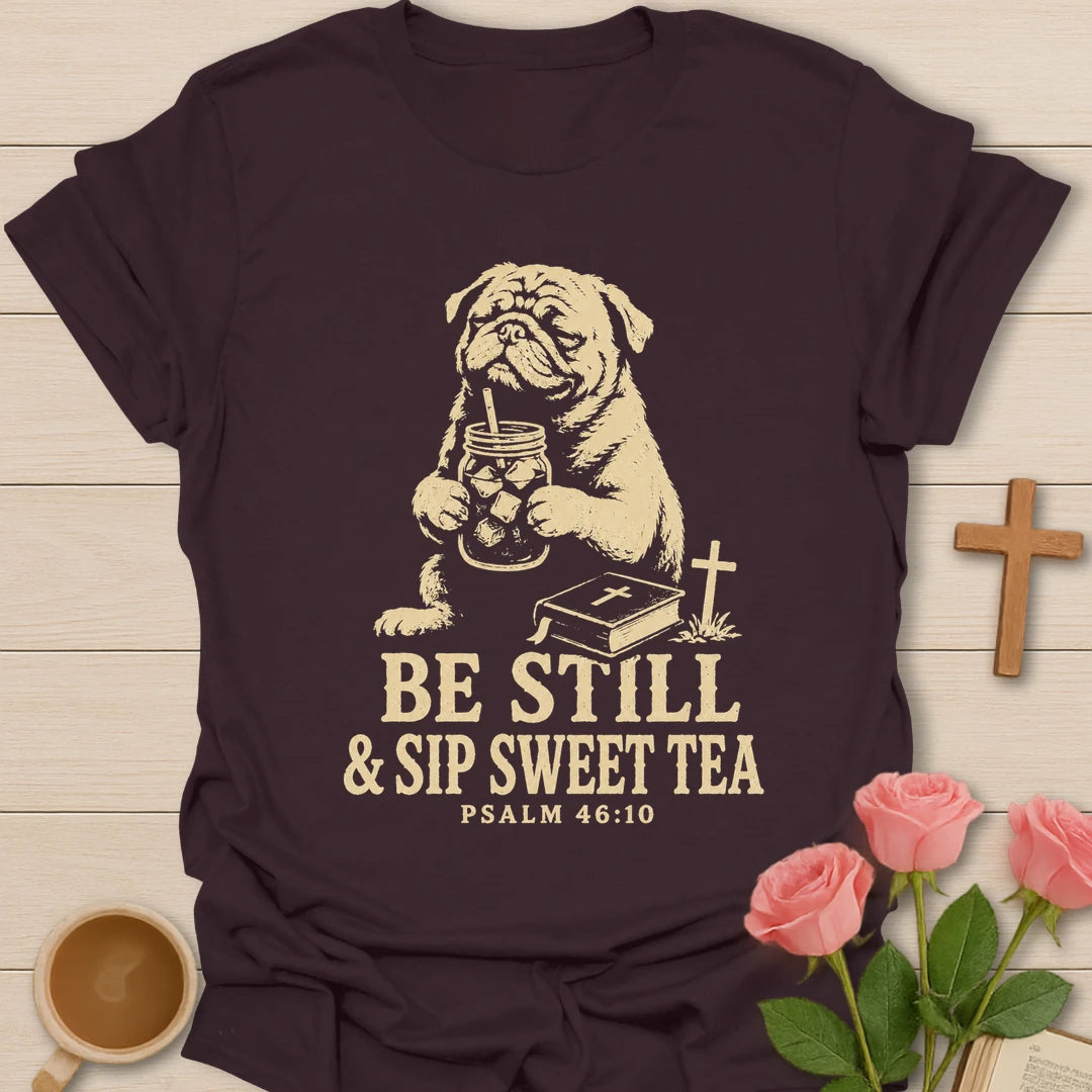 Be Still Sweet Tea dog shirt with cute dog, sweet tea, and faith-inspired lettering. - Dark Chocolate