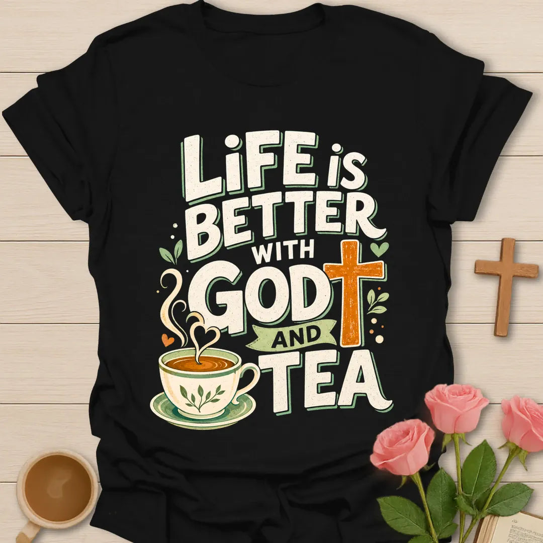 Life Is Better With God And Tea shirt with teacup, cross, hearts, leaves, and vintage cream lettering. - Black