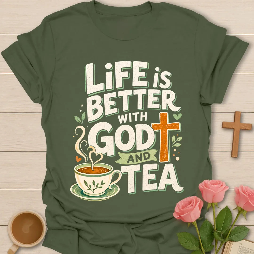 Life Is Better With God And Tea shirt with teacup, cross, hearts, leaves, and vintage cream lettering. - Military Green