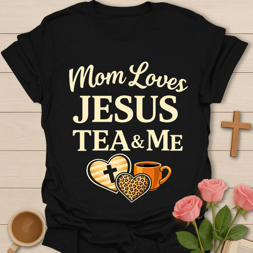 Mom Loving Jesus Tea & Me T-Shirt T-Shirt