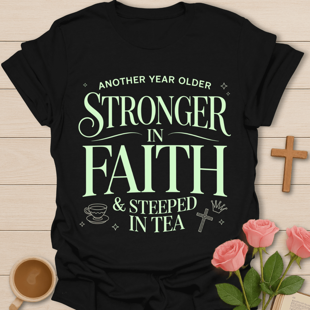 Stronger in Faith Christian Tea T-Shirt T-Shirt