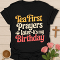 Tea First Prayers Later T-Shirt T-Shirt