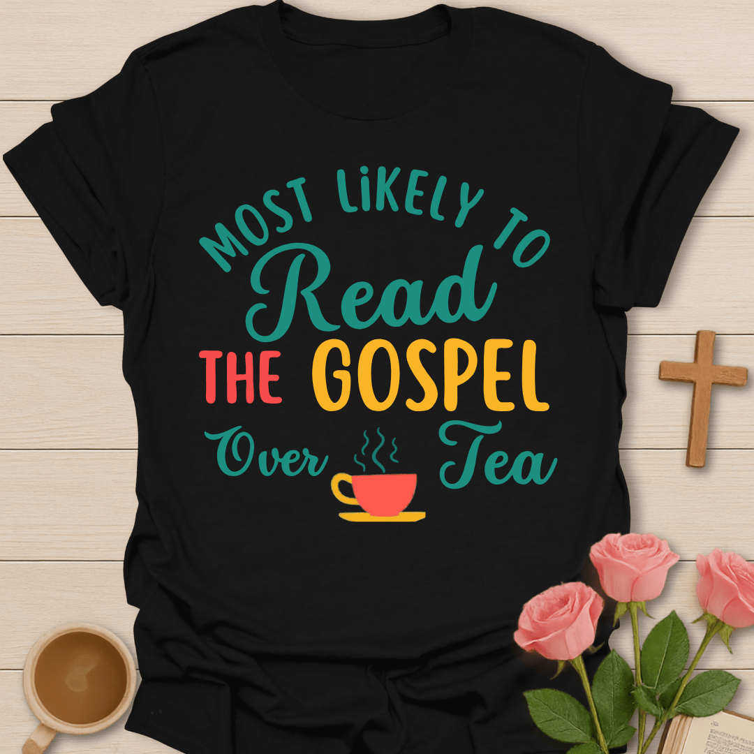 Read Gospel Over Tea  T-Shirt T-Shirt