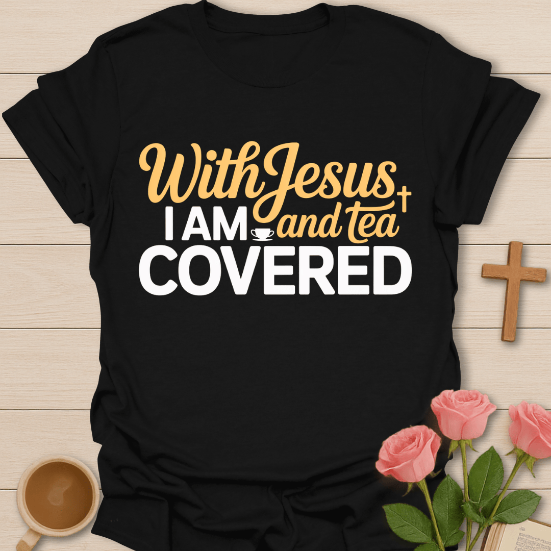 I Am Covered Tea T-Shirt T-Shirt
