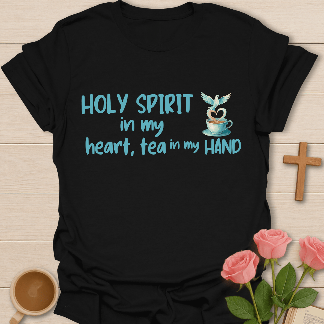Holy Spirit Tea In My Hand  T-Shirt T-Shirt